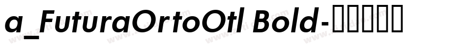 a_FuturaOrtoOtl Bold字体转换